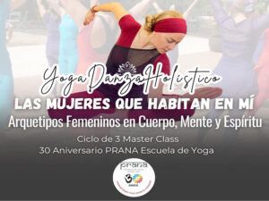 YOGA DANZA HOLÍSTICO - MASTER CLASS @ PRANA Escuela de Yoga | Alicante | Comunidad Valenciana | España